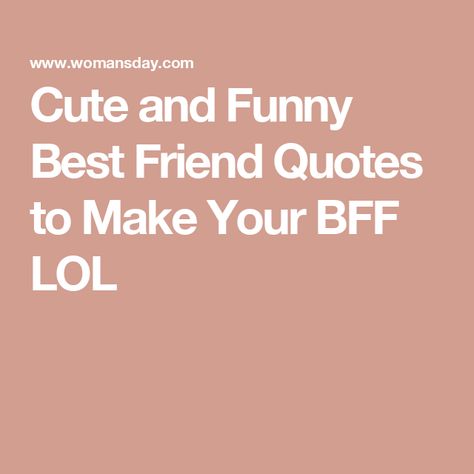 Cute and Funny Best Friend Quotes to Make Your BFF LOL Best Friend Cards Messages, Jokes For Bestie, Best Friend Sayings Short, Best Friend Quotes Short Cute Funny, Bestie Captions Instagram Short, Best Friend Quotes Funny Hilarious Bff, Bff Quotes Funny Hilarious, Crazy Best Friend Quotes Funny Hilarious, Best Friend Quotes Hilarious