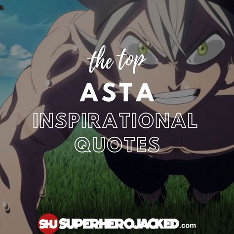 Asta Quotes Black Clover Motivational Quotes, Asta Quotes, Black Clover Quotes, Clover Quote, Asta Black Clover, Superhero Academy, Black Clover Manga, Character Quotes, Black Clover Anime