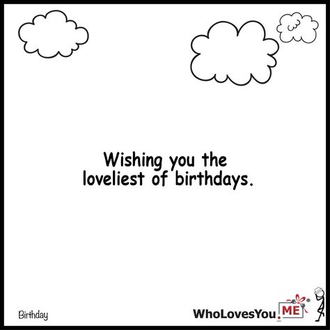 Wishing you the loveliest of birthdays- http://WhoLovesYou.ME #gigeo #birthday #quotes #wishes Short Birthday Wishes, Situation Quotes, Happy Birthday Text, Happy Birthday Template, Birthday Text, Happy Birthday Quotes For Friends, Photos For Profile Picture, Birthday Wish, Birthday Wishes Quotes