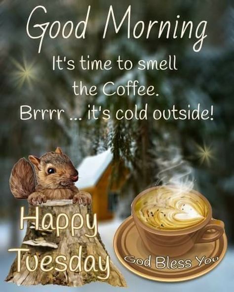 Happy Tuesday Images, Good Morning God, Happy Tuesday Morning, Tuesday Quotes Good Morning, Tuesday Greetings, Tuesday Images, Coffee Quotes Morning, Good Morning Winter, Monday Coffee