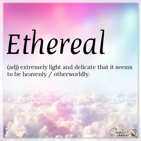 Beautiful English words - Ethereal Ethereal Word Tattoo, Ethereal Words, Ethereal Meaning, Mystical Words, Mystic Words, Ethereal Definition, Enchanting Words, Beauty Meaning, Literary Names