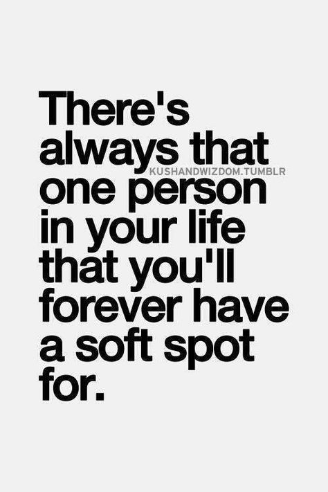 There's always that one person in your life that you'll forever have a soft spot for. Rekindling Love Quotes, Loving Someone You Cant Have Quotes, Falling In Love With Someone I Cant Have, Quotes About Loving Someone You Cant, Love Someone You Can't Have, In Love With Someone You Cant Have, Falling For Someone You Cant Have, Quotes About Love You Cant Have, Loving Someone You Cant Have