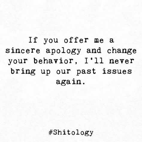 Apologize Without Change, Things I'm No Longer Apologizing For, Too Late For Apology Quotes, One Deep Talk And Apology Can Fix A Lot, Quotes About Behavior Change, A Sincere Apology, Not Apologizing Quotes, An Apology Without Change, Sincere Apology Quotes