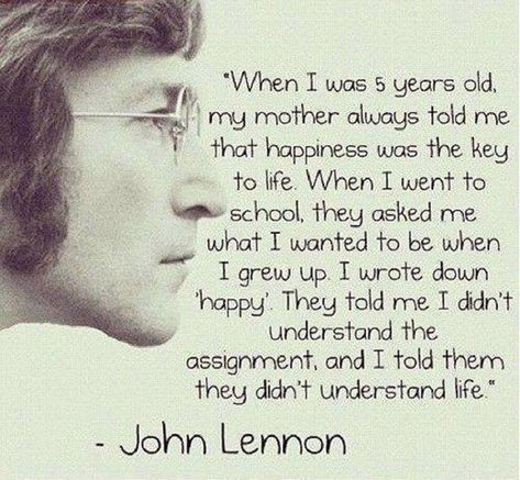 John Lennon Happy Quote Inspirational School Quotes, Motivational People, John Lennon Quotes, Happy Quotes Funny, Quotes Mind, Inspirational Funny, Birthday Quotes For Me, Funny Quotes For Kids, Education Technology