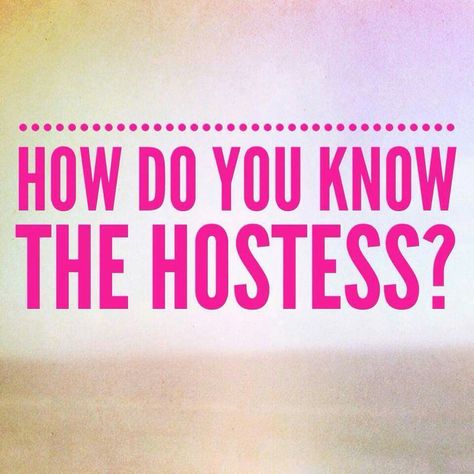 How Do You Know Our Hostess Scentsy, How Do You Know The Hostess Scentsy, Mary Kay Facebook Party, Mary Kay Quotes, Tupperware Party Ideas, Pure Romance Consultant Business, Usborne Books Consultant, Mary Kay Facebook, Pure Romance Consultant