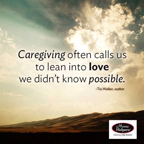 "Caregiving often calls us to lean into love we didn't know possible." -Tia Walker Caregiving Quotes, Elderly Quote, Alzheimers Caregivers, Caregiver Quotes, Health Care Aide, Elderly Caregiver, Care Giver, Alzheimer Care, Healthcare Quotes