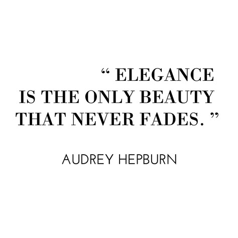 "Elegance is the only beauty that never fades." - Audrey Hepburn #Quotes Elegance Is Beauty That Never Fades, Elegance Is Quiet, Beauty Fades Quotes, Audrey Hepburn Aesthetic Quotes, Elegance Is The Only Beauty Quote, Audrey Hepburn Movie Quotes, Jewelry Quotes Funny, Audrey Hepburn The Beauty Of A Woman, Faded Quotes