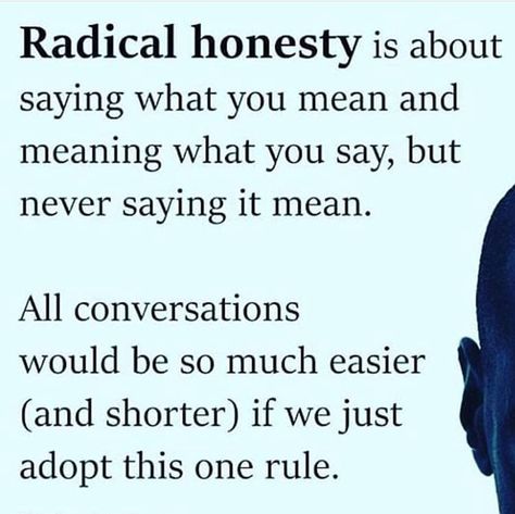 Radical Honesty, Honesty Quotes, Emotional Honesty, Say What You Mean, Strong Mind, Positive Results, Positive Mind, Queen Quotes, Mental And Emotional Health