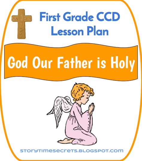 Story Time Secrets: First Grade CCD 2014-2015: Lesson 4: God Our Father is Holy (9/29/14) God Is Our Father, Formation Ideas, The Sign Of The Cross, God Our Father, Remedial Reading, Teaching Second Grade, Sign Of The Cross, Faith Formation, 1st Communion