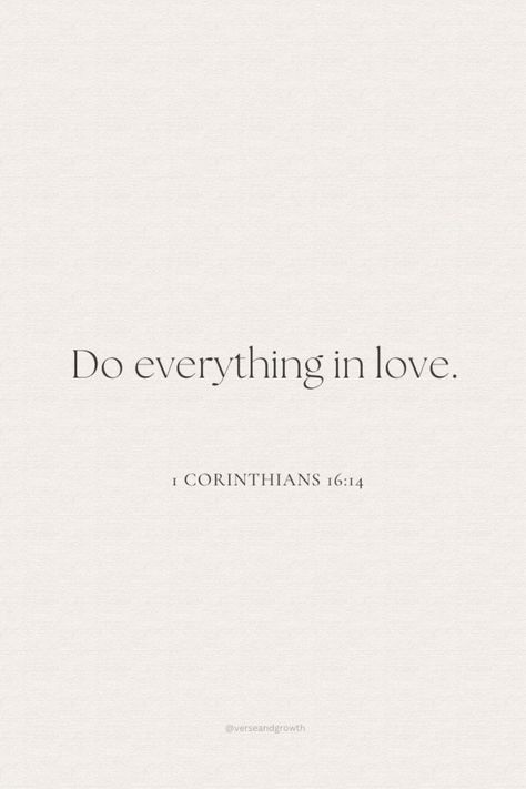 Do Everything In Love Bible Verse, Nothing Can Separate Us From God's Love, Corinthians 16:14, Let All That You Do Be Done In Love, Do Everything In Love Tattoo, 1 Corinthians 16:14, Do All Things In Love, Do Everything With Love, Corinthians Love