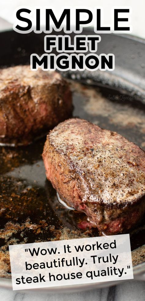 a skillet with meat and text overlay that reads simple filet mignon - "Wow. It worked beautifully. Truly steak house quality." Baked Filet Mignon, Cast Iron Filet Mignon, Filet Mignon Steak Recipes, Beef Fillet Recipes, Best Filet Mignon Recipe, Filet Mignon Roast, Perfect Filet Mignon, Filet Mignon Recipe