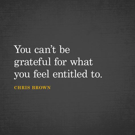 You Are Not Entitled Quotes, Self Entitlement Quotes, Entitlement Quotes Truths, Quotes About Entitlement, Outside Looking In Quotes, People Who Feel Entitled Quotes, Grateful People Quotes, Entitled Children Quotes, People Who Take Advantage Quotes