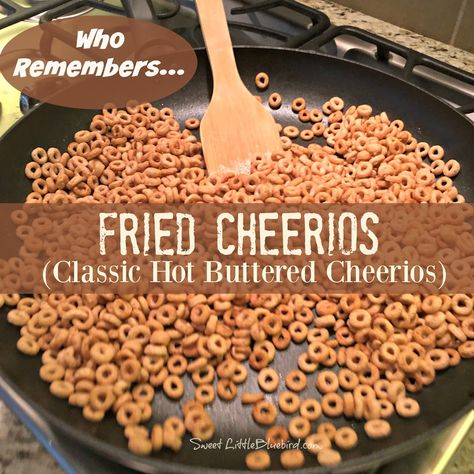 Sweet Little Bluebird....sharing a little happiness with great recipes and more! Stale Cheerios Recipes, Fried Cheerios Recipes, Fried Cheerios, Hot Buttered Cheerios, Buttered Cheerios, Cheerios Snack Mix, Cheerios Snacks, Tv Snacks, Cheerios Recipes