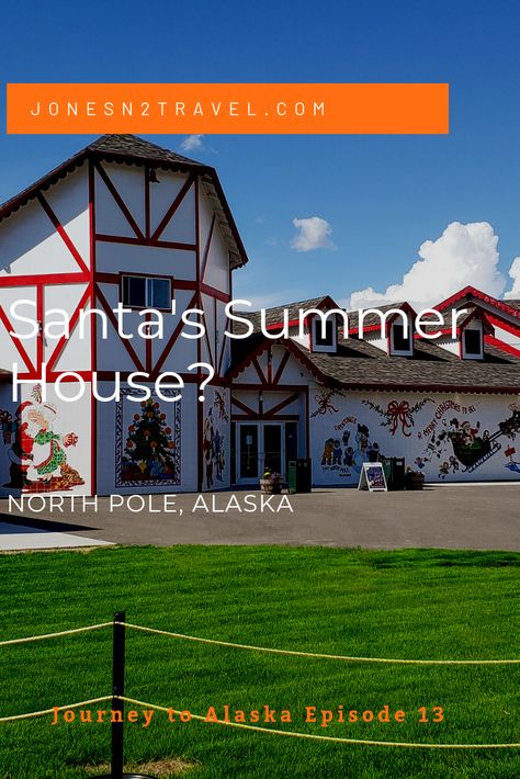 North Pole Alaska, Alaska Summer, Santa's House, Upcoming Films, Alaska Travel, North Pole, Film Set, Oh The Places Youll Go, Summer House