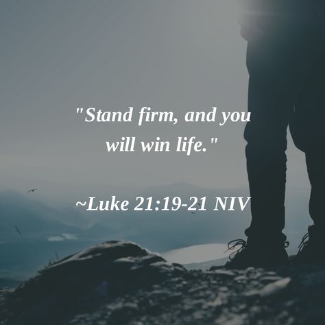 "Stand firm, and you will win life." ~Luke 21:19-21 NIV #Amen Stand Firm Quotes, Luke 21 19, Bybel Quotes, Jesus Quotes Wallpaper, Luke 21, God Inspiration, Christian Illustration, Stand Firm, Roman Catholic