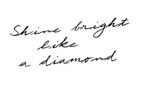 shine Rihanna Quotes, Rihanna Diamonds, Diamonds In The Sky, Diamond Tattoos, Word Up, Shine Bright Like A Diamond, More Than Words, Life Inspiration, Shine Bright