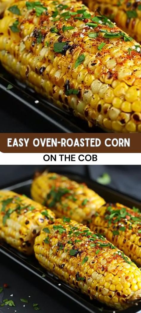 Best Corn On The Cob Recipe, Roast Corn, Corn In The Oven, Oven Roasted Corn, Cob Oven, Seasoned Corn, Bbq Dishes, Roasted Vegetables Oven, How To Cook Corn