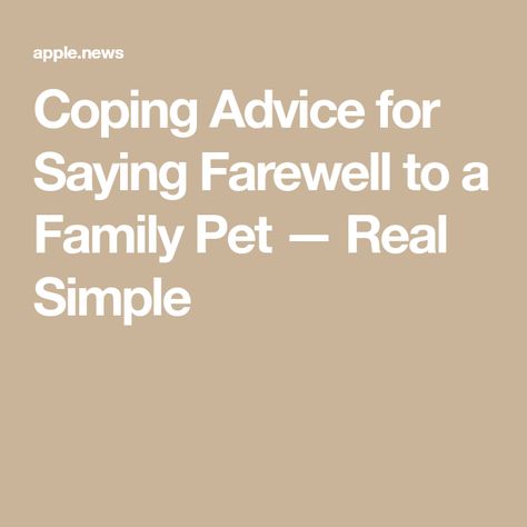 Coping Advice for Saying Farewell to a Family Pet — Real Simple Love Is Unconditional, Licensed Professional Counselor, Leigh Ann, Loveland Colorado, Cats Stuff, The Mailbox, Real Simple, Pet Loss, Get Excited