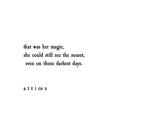 that was her magic, she could still see the sunset, even on those darkest days. Darkest Days Quotes, Sinister Quotes, Sunset Poem, Sunset Poetry, Personality Quotes, Magical Quotes, Future Tattoo Ideas, Darkest Days, Magic Quotes