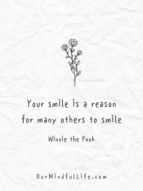 Always wear a smile, because your smile is a reason for many others to smile! - Winnie the Pooh Things To Make Someone Smile, Remember To Smile Quotes, Quotes For Smile Happiness, Smile Thoughts Beautiful, Quotes To Make People Smile, Cute Notes To Make Someone Smile, Making Someone Smile Quotes, Her Smile Quotes Beauty, Always Smiling Quotes