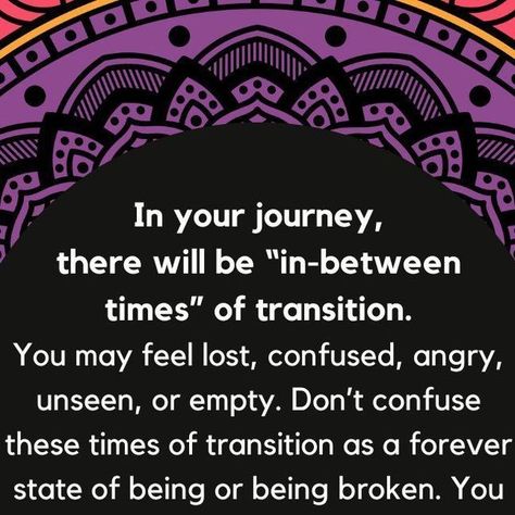 Tiny Buddha on Instagram: "“In your journey, there will be 'in-between times' of transition. You may feel lost, confused, angry, unseen, or empty. Don’t confuse these times of transition as a forever state of being or being broken. You are breaking away from what was, creating space for what will be.” ~Marie Satori

#tinybuddha #quotes #dailyquotes #quotesdaily #quoteoftheday #wisdom #wordsofwisdom #wisdomquotes #dailywisdom #transition #lost #confused #empty #trust" Confused Quotes, Tiny Buddha, State Of Being, Feel Lost, Daily Wisdom, Feeling Lost, Daily Quotes, Wisdom Quotes, Life Lessons