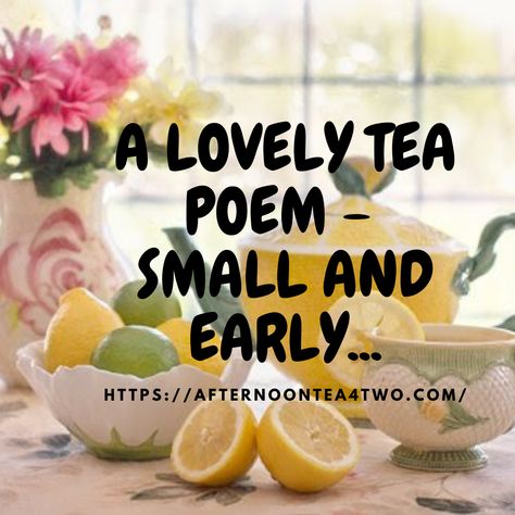 A LOVELY TEA POEM – SMALL AND EARLY… – AFTERNOON TEA 4 TWO – FOOD & LIFESTYLE BLOG… Mother’s Day Tea Poem, Tea Poem, Reselling Thrift Store Finds, Tea Poems, Mother's Day Afternoon Tea, Spring Afternoon, Friend Poems, Tea Quotes, English Breakfast Tea