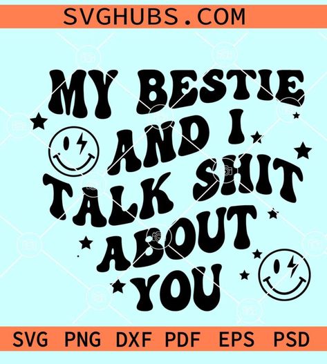 My bestie and I talk shit about you SVG, Bestie SVG, Best friend SVG, Sunny friend shirt SVG Bestie Svg, Best Friend Svg, Cricut Stencil, Friends Shirts, Friend Shirts, Money Spells That Work, Ironic Humor, Bff Shirts, Board Manifestation