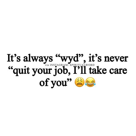 It’s Always Wyd And Never Quotes, Quitting Job Quotes Funny, Job Quotes Funny, Never Quotes, Quit Job, Quitting Job, Job Quotes, Quit Your Job, Never Quit