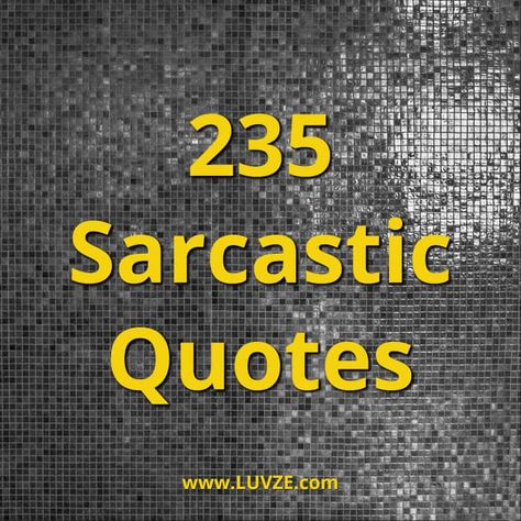 Are you looking for the best sarcastic quotes? Look no further! Here are 235 funny sarcasm quotes and sayings to make you laugh. Sarcasm Quotes Relationships, Smartass Quotes Hilarious Sarcasm, Tshirt Funny Quotes, Unfollow Quotes, Negative Vibes Quotes, 4 Words Quotes, Silly Quotes Funny, Insulting Quotes For Haters, Smart Assy Quotes Funny