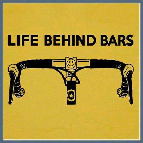 Bars Cycling Outfits, Cycling Humor, Life Behind Bars, Bike Quotes, Cycling Quotes, Cycling Motivation, I Want To Ride My Bicycle, Women's Cycling, Bicycle Maintenance