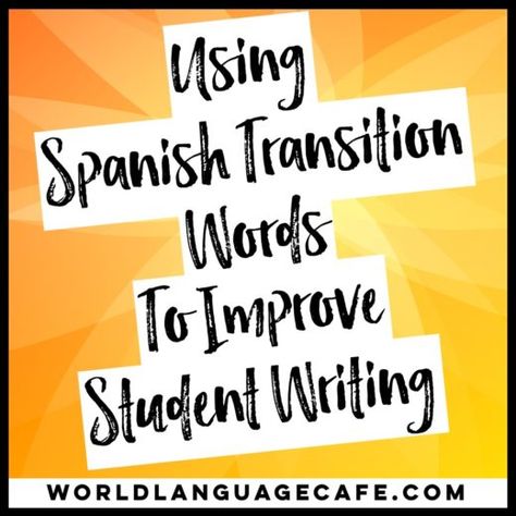 Spanish Transition Words, Good Transition Words, Foreign Language Quotes, List Of Transition Words, Foreign Language Classroom, Spanish Writing, World Language, French Writing, Spanish Basics