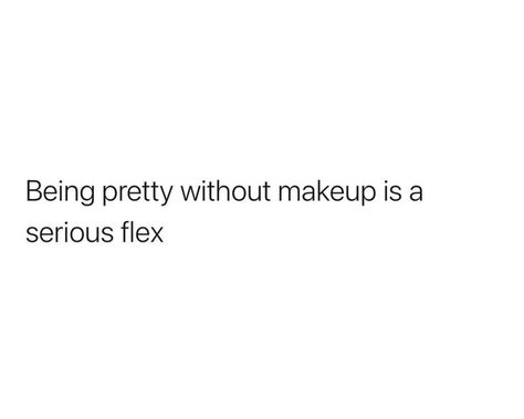 Without Makeup Captions, Being Pretty Without Makeup Quotes, Pretty Without Makeup Quotes, Serious Quotes Instagram, Flex Quotes, Lux Quotes, Pretty Without Makeup, Bossbabe Quotes Motivation, Instagram Captions Clever