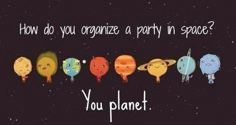 You planet... Best joke ever Pun Doodles, Teaching Astronomy, Space Puns, Biology Humor, Science Puns, Chemistry Jokes, Grammar Humor, Knitting Humor, Funny Science