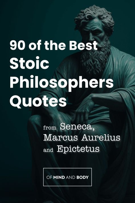 Stoic Philosophers Quotes: 90 of the Best from Seneca, Aurelius and Epictetus - Of Mind And Body.com Stoic Wisdom Quotes, Best Stoic Quotes, Stoicism Quotes Philosophy, Gnostic Quotes, Stoic Philosophers, Philosophers Quotes, Practical Psychology, Epictetus Quotes, Life Philosophy Quotes