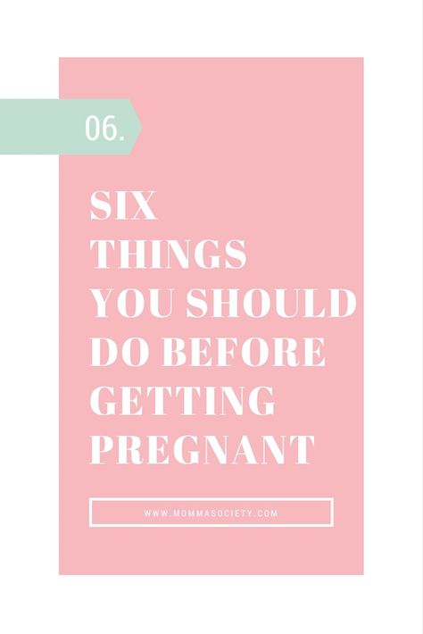 6 Things You Should Do Before You Get Pregnant. Are you TTC? Check out this list of things to take into consideration as your prepare for pregnancy.   Momma Society - The Community of Modern Moms Prep Body For Pregnancy, What To Know Before Getting Pregnant, Things To Do Before Getting Pregnant, What To Do Before Getting Pregnant, Pre Conception Planning, How To Prepare For Pregnancy, Prep For Pregnancy, Pre Pregnancy Tips, Prenatal Vitamins Before Pregnancy