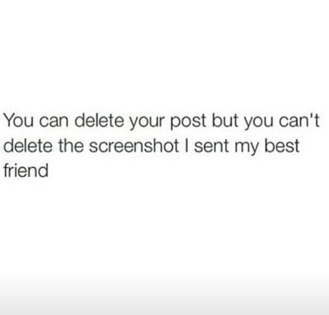 You can delete your post but you can't delete the screenshot I sent my best friend. Delete Quotes, Relationship Inspiration, Stay Focus, Love Promise, Libra Quotes, Couple Things, Post Quotes, Words Worth, Truth Quotes