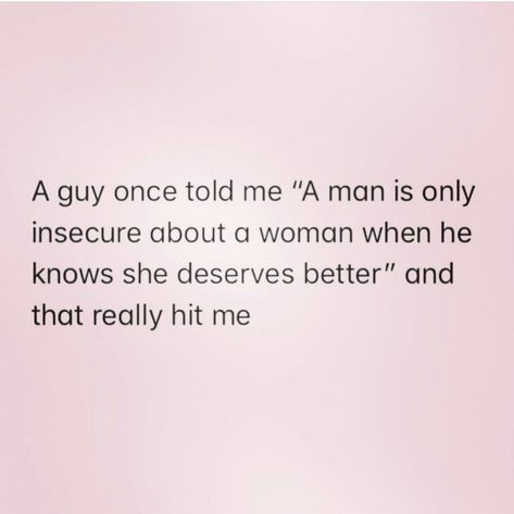 Insecure Guys Quotes, Insecure Men Quotes, Deserve Better, Men Quotes, Real Quotes, Life Quotes, Feelings, Quotes