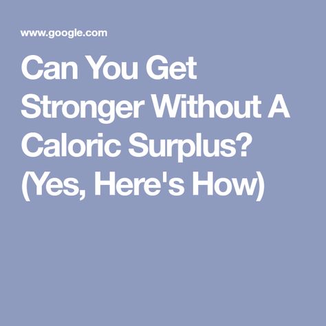 Can You Get Stronger Without A Caloric Surplus? (Yes, Here's How) Caloric Surplus, Caloric Deficit, Health Articles Wellness, Muscle Protein, Protein Synthesis, Protein Diets, Get Stronger, High Protein Diet, Resistance Training