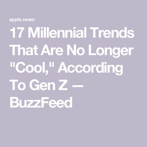 17 Millennial Trends That Are No Longer "Cool," According To Gen Z — BuzzFeed Millennials Vs Gen Z Memes, Millennial Aesthetic, Gen Z Slang, Gen Z Humor, Gen Z Style, 90’s Nostalgia, Challenges Funny, Gen Z, Buzzfeed