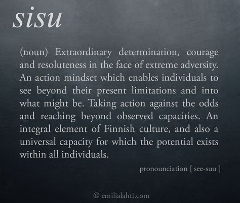 The world would be a better place if more of us displayed a bit of sisu sometimes ? Passion Illustration, Staying Focused, Uncommon Words, Message Positif, Word Nerd, Weird Words, Unusual Words, Rare Words, Word Definitions