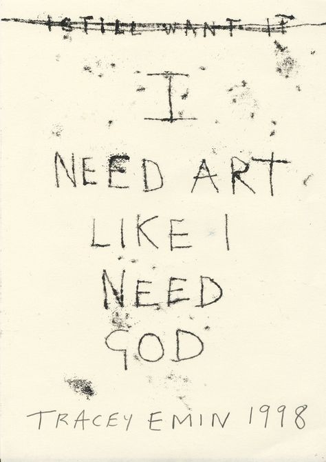 Tracey Emin Art, I Need God, Tracey Emin, Yennefer Of Vengerberg, Text Art, Life Is Strange, Monoprint, Pretty Words, Word Art