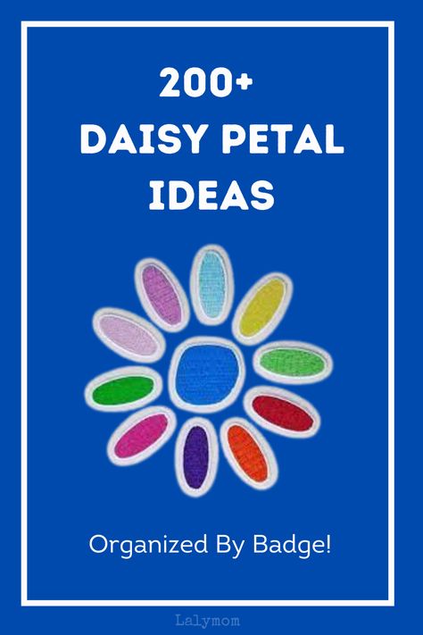 Blue background with white border, picture of the Girl Scout Daisy petals. Text reads 200+ Daisy Petal Ideas. Subtitle reads Organized By Badge. Daisy Scout Petal Activities, Daisy Toy Business Designer Badge Ideas, How To Earn Daisy Petals, Daisy Badges To Earn, Daisy Badge Ideas, Daisy Girl Scouts Badges, Daisy Petals Girl Scouts Activities, Friendly And Helpful Daisy Petal Ideas, Daisy Scout Activities