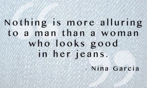 Jeans Quotes, Denim Quotes, Jeans Quote, Chaotic Mind, Nina Garcia, Rhapsody In Blue, Denim Wear, Perfect Jeans, Fashion Quotes