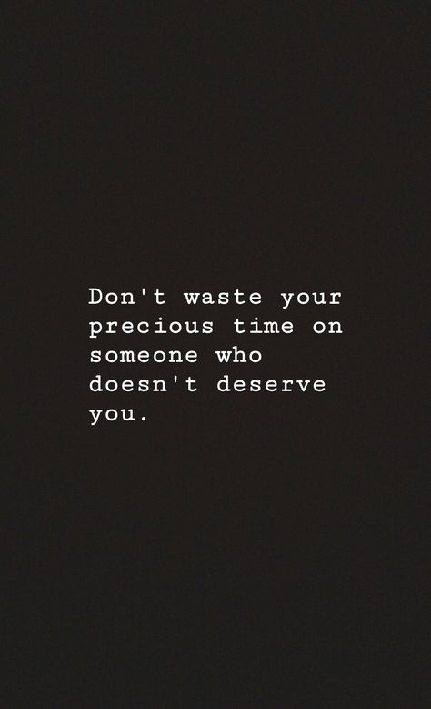 Don't waste your precious  time Love Is A Waste Of Time, Don’t Waste Your Time Quotes, Don’t Waste My Time, Dont Waste Time Quotes, Manifest Wallpaper, Time Wasted, Reading Rainbow, Chill Photos, Wasting My Time