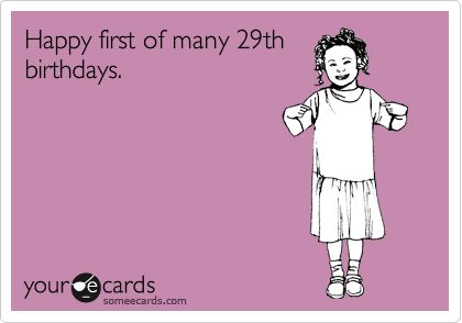 Search results for '29th birthday' Ecards from Free and Funny cards and hilarious Posts | someecards.com 30th Birthday Meme Funny, Happy 29th Birthday Funny, 29 Birthday Quotes Funny, 29 Birthday Quotes, 29th Birthday For Him, 29th Birthday Quotes, 29th Birthday Ideas For Her, 29 Birthday Ideas For Her, 30th Birthday Quotes