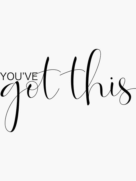 "You've got this!" Sticker by VisionSpark | Redbubble Youve Got This Meme, You Got This Tattoo, You've Got This, You Got This, Pageant Pictures, Random Sayings, You Ve Got This, Graduation Quotes, Writing Journal