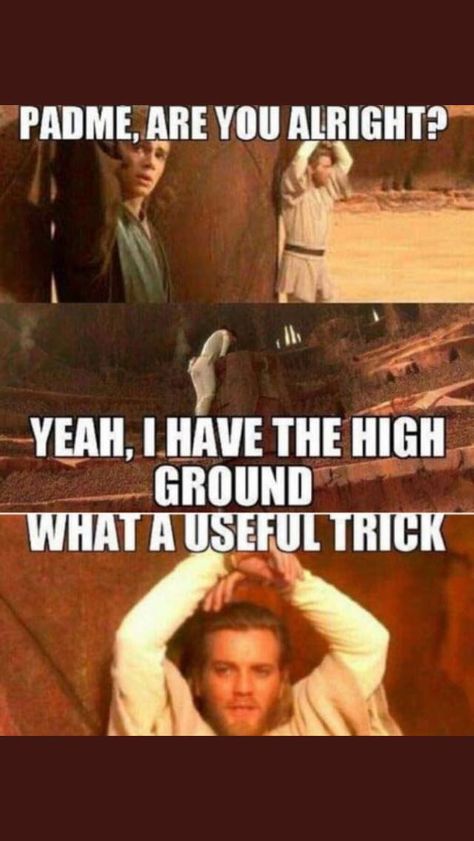 Star Wars High Ground, Star Wars Memes Funny, I Have The High Ground, Star Wars Trivia, Star Wars Meme, Funny Star Wars Memes, Prequel Memes, Star Wars Sith, Star Wars Quotes