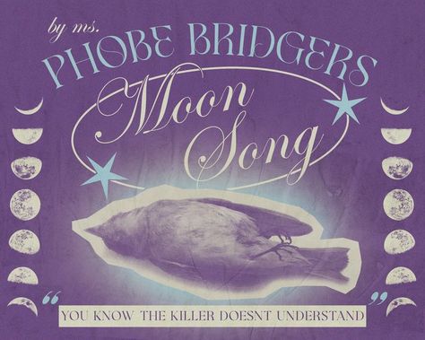 the backgrounds purple and theres a picture of a dead bird from the lyric "like a dog with a bird at your door", in purple and light yellow, like a collage. in the top left corner its written "by ms. phoebe bridgers" in light blue and yellow. the title of the track is right above the bird, wirtten in yellow and wrapped by a circle with two blue stars around it. theres a collage of the phases of the moon on both sides. in the bottom there's the lyric "you know the killer doesnt understand." Moon Song Poster, Moon Song Phoebe Bridgers, Purple Posters, Moon Music, Dorm Stuff, Moon Song, Pretty Aesthetic, Room Prints, Phoebe Bridgers