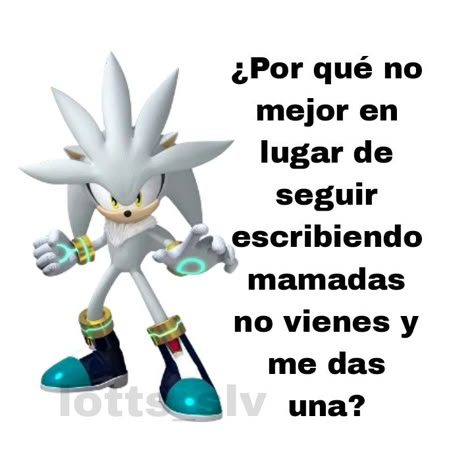 quizá... Silver The Hedgehog Memes, Hedgehog Meme, Silly Sonic, Sonic Images, Silver The Hedgehog, Memes Xd, The Hedgehog, No Se, Sonic The Hedgehog