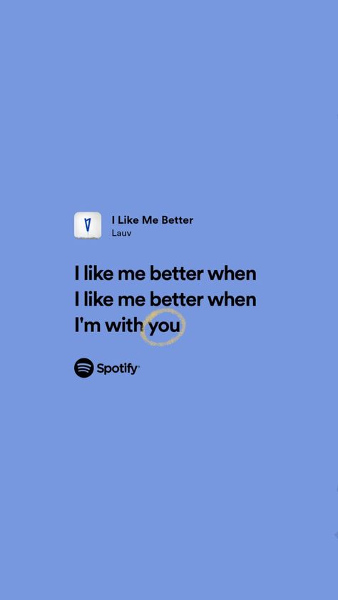 I Like Me Better When Im With You Lyrics, Lauv Song Lyrics, Lyrics That Remind Me Of You Best Friend, I Like Me Better When Im With You, When I Was Your Man Spotify, Lyrics That Remind Me Of You, Lauv I Like Me Better, Lauv Lyrics, Its You Lyrics